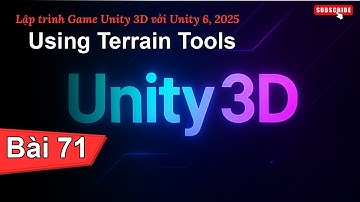 [Lập trình Game Unity 3D với Unity 6, 2025] Using Terrain Tools | Bài 71