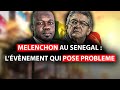 MELENCHON au SENEGAL : L'évènement qui pose problème.