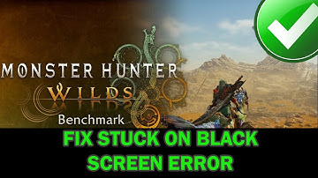 How to Fix Monster Hunter Wilds Benchmark Tool Stuck on Black Screen Error On PC