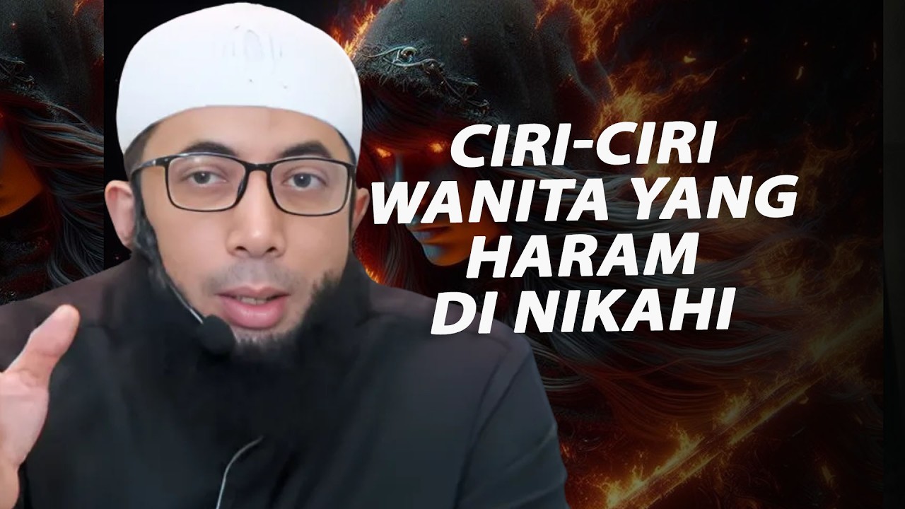 Ciri-ciri Wanita Yang Haram Di Nikahi - Ustadz Khalid Basalamah Hafidzahullah