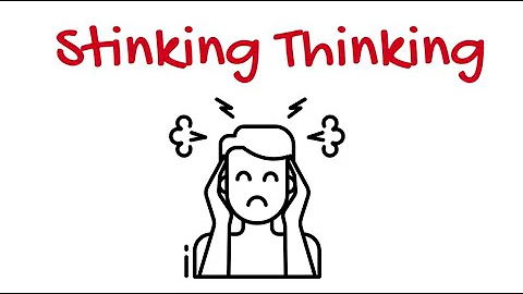 What is Stinking Thinking? How Our Thoughts Determine How We Feel?