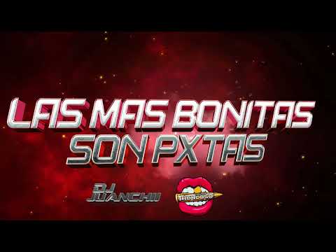 LAS MAS BONITAS SON PUTXS (Guaratech) - DJ Juanchii Ft Luciano Troncoso
