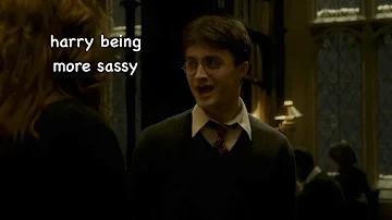 harry potter being sassy for 3 more minutes
