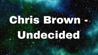 Chris Brown - Undecided ( Lyrics )