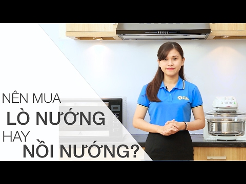 #1 Nên mua lò nướng hay nồi nướng? • Điện máy XANH Mới Nhất