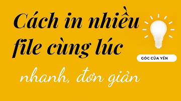 Cách in nhiều file pdf, word trên máy tính | Góc của Yến