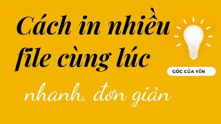 Cách in nhiều file pdf, word trên máy tính | Góc của Yến