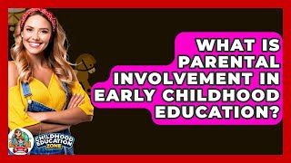 What Is Parental Involvement In Early Childhood Education? - Childhood Education Zone