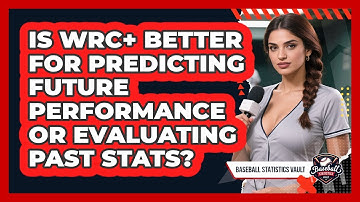 Is wRC+ Better For Predicting Future Performance Or Evaluating Past Stats?