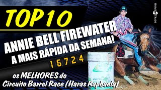 TOP 10 - Circuito Barrel Race, ANNIE BELL FIREWATER é a mais rápida da semana!