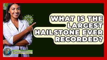What Is The Largest Hailstone Ever Recorded? - Earth Science Answers