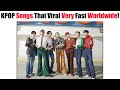 Kpop songs that viral very fast worldwide in kpop industry that fans should listen part 1