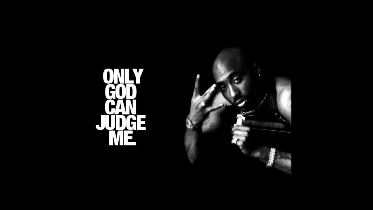 Tupac Shakur only God can judge me