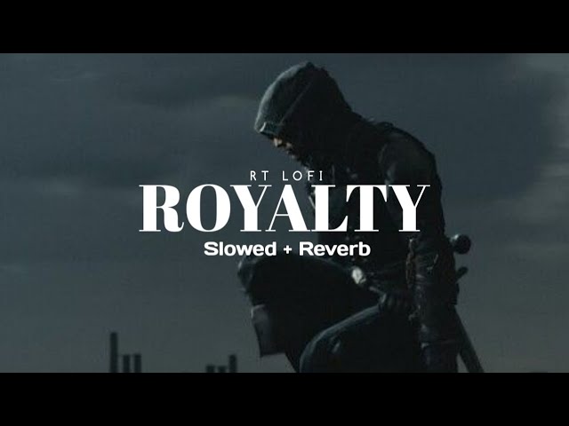 Royalty (slowed + reverb) - Egzod & Maestro chives | RT Lofi class=