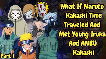 What If Naruto & Kakashi Time-Traveled and Met Young Iruka and ANBU Kakashi/Part 1/@darkfox.2.0 