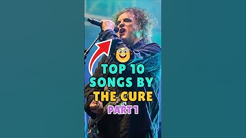 Top 10 Songs by The Cure – Part 1 💀🥀🎶