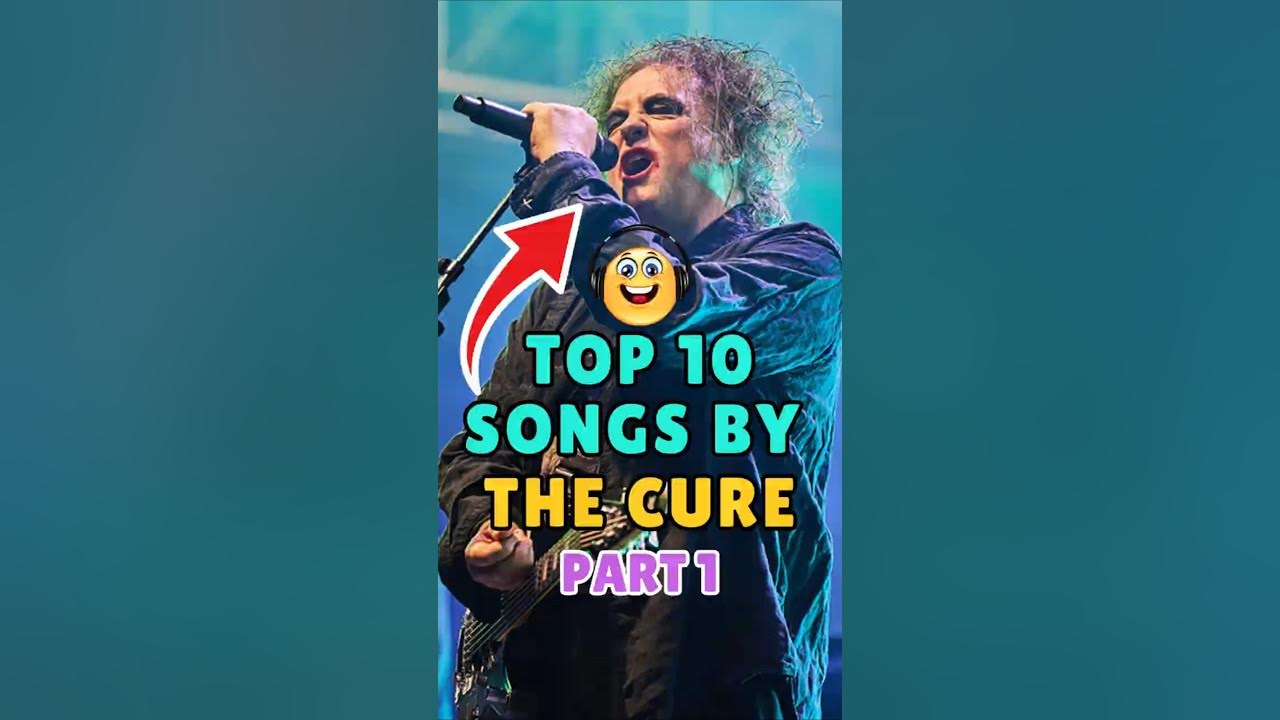 Top 10 Songs by The Cure β Part 1 ππ₯πΆ Top 10 Songs by The Cure β Part 1 ππ₯πΆ