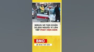 Berlin sơ tán khẩn 20.000 người vì liên tiếp phát hiện bom