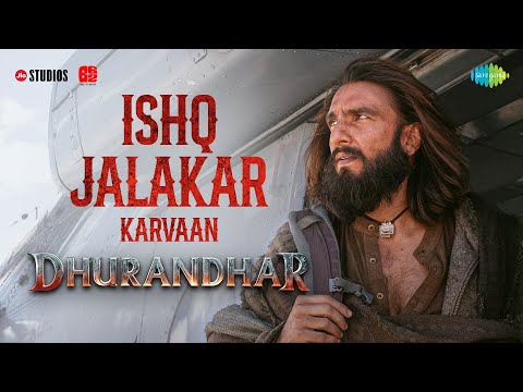 Ishq Jalakar - Karvaan | Dhurandhar | Ranveer Singh, Shashwat Sachdev, Aditya Dhar | Releasing 5 Dec