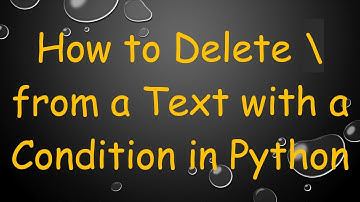 How to Delete \ from a Text with a Condition in Python