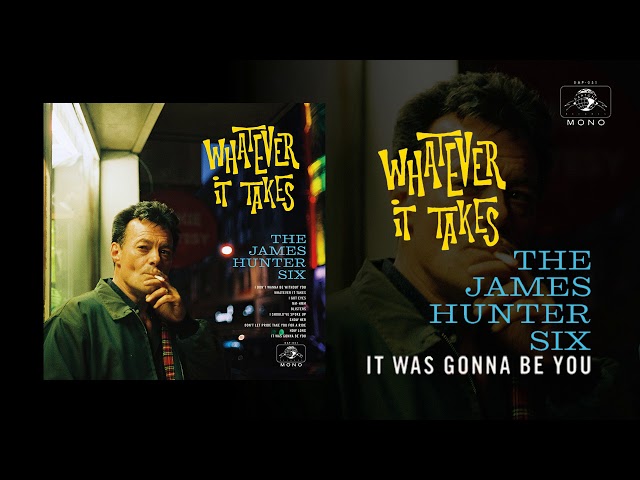 The James Hunter Six - It Was Gonna Be You