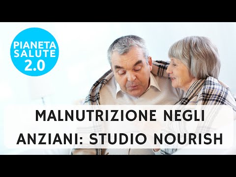 Malnutrizione negli anziani: studio Nourish PIANETA SALUTE 2.0 - 28 PUNTATA