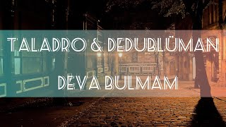 Taladro ft. Dedublüman - Gamzedeyim Deva Bulmam (mix)
