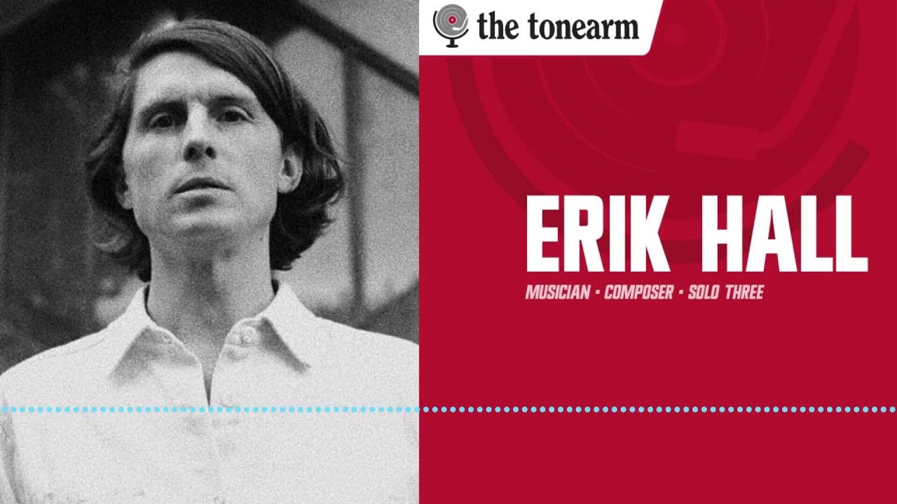 Erik Hall: Multitracking the Minimalist Aesthetic (The Tonearm Podcast: 294)