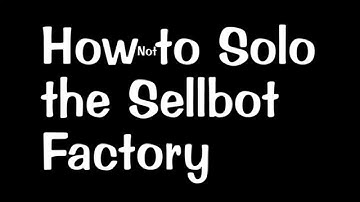 How (not) to Solo the Sellbot Factory