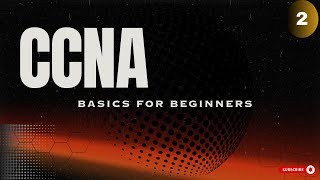 CCNA BASICS FOR BEGINNERS - EPISODE 2