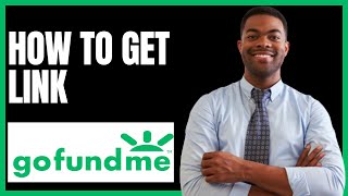 Famous HOW TO GET GOFUNDME LINK Wealth