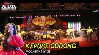DENATA - KEPUSE GODONG (Voc.Reny Farida)