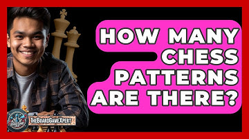 How Many Chess Patterns Are There? - The Board Game Xpert
