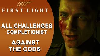 007 First Light All Challenges - Against The Odds