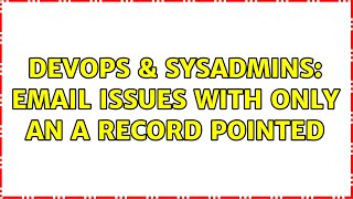 Famous DevOps & SysAdmins: Email issues with only an A Record Pointed (2 Solutions!!) Profile