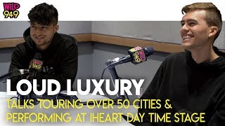 Loud Luxury Talks Performing At iHeart Radio Day Time Stage & Touring Over 50 Cities!