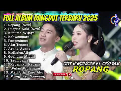ROPANG - SILVY KUMALASARI FT SADEWOK FULL ALBUM DANGDUT TERBARU 2025