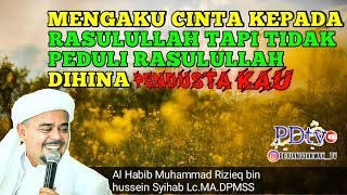 Mengaku Cinta Kepada Rasulullah tapi tidak peduli Rasulullah dihina | Habib Rizieq Syihab