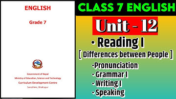 Class 7 English | Unit 12 | Reading I | Grammar I | Writing | Pronunciation | Speaking | Mukesh Raut