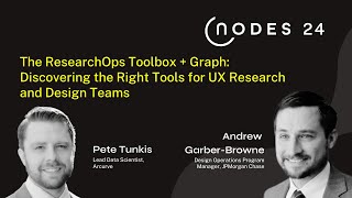 NODES 2024 - The ResearchOps Toolbox + Graph: Discovery for UX Research and Design Teams