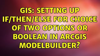 GIS: Setting up if/then/else for choice of two options or boolean in ArcGIS ModelBuilder?
