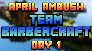 April Ambush Capture The Wool Tournament: BARBERCRAFT Day 1
