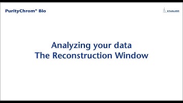 Puritychrom® Bio Software Tutorial: Analyzing your Data - The Reconstruction Window