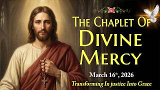 Divine Mercy Chaplet | Monday, March 16, 2026 🙏Transforming In justice Into Grace