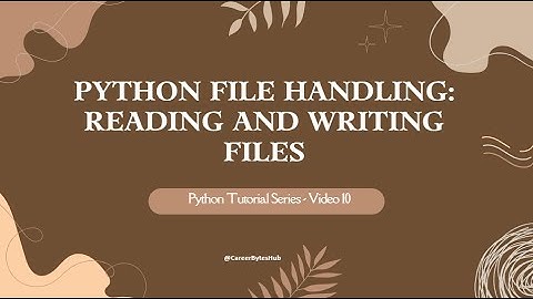 Python Tutorial Series - Video 10 : Python File Handling: Reading and Writing Files