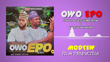 OWO EPO by Alh. Abdul-Lateef Oriyomi Kehinde & Alh. Sule Alao Malaika