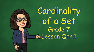 What is Cardinality of a Set? Grade 7 Lesson Qtr.1