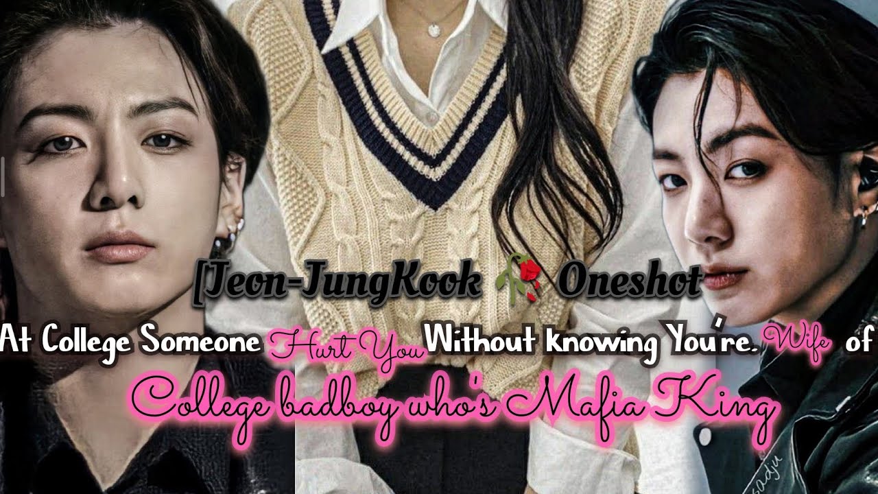 JK🥀В колледже кто-то причинил тебе боль, не зная, что ты жена плохого парня из колледжа, который ...