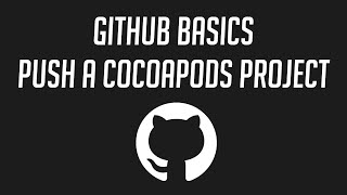 Github Basics: Push a Cocoapods Project