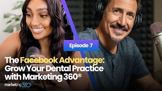 The Facebook Advantage: Grow Your Dental Practice with Marketing 360®